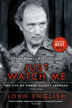 Just Watch Me: The Life of Pierre Elliott Trudeau, 1968-2000